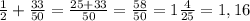 \frac{1}{2} +\frac{33}{50} =\frac{25+33}{50} =\frac{58}{50} =1\frac{4}{25} =1,16\\