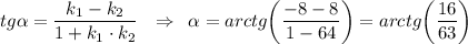 tg \alpha = \dfrac{k_1-k_2}{1+k_1\cdot k_2} \,\,\,\, \Rightarrow\,\,\, \alpha =arctg\bigg( \dfrac{-8-8}{1-64} \bigg)=arctg\bigg( \dfrac{16}{63} \bigg)