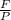 \frac{F}{P}