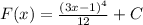 F(x)= \frac{(3x-1)^{4} }{12} + C