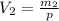 V_2= \frac{m_2}{p}