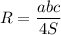 R= \dfrac{abc}{4S }