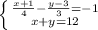 \left \{ {{ \frac{x+1}{4}- \frac{y-3}{3}=-1 } \atop {x+y=12}} \right.