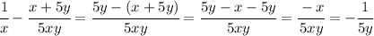 \cfrac{1}{x}- \cfrac{x+5y}{5xy} = \cfrac{5y-(x+5y)}{5xy} =\cfrac{5y-x-5y}{5xy} = \cfrac{-x}{5xy} =- \cfrac{1}{5y}