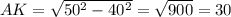 AK= \sqrt{50^2-40^2}= \sqrt{900}=30