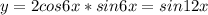 y=2cos6x*sin6x=sin12x