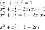 (x_1+x_2)^2=1\\ x_1^2+x_2^2+2x_1x_2=1\\ x_1^2+x_2^2=1-2x_1x_2\\ \\ x_1^2+x_2^2=1-2m