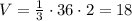 V= \frac{1}{3}\cdot 36\cdot 2=18