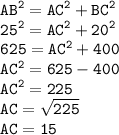 \displaystyle \tt AB^2=AC^2+BC^2\\\displaystyle \tt 25^2=AC^2+20^2\\\displaystyle \tt 625=AC^2+400\\\displaystyle \tt AC^2=625-400\\\displaystyle \tt AC^2=225\\\displaystyle \tt AC=\sqrt{225}\\\displaystyle \tt AC=15