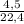 \frac{4,5}{22,4}