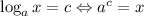 \\ \log_a x=c \Leftrightarrow a^c=x