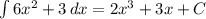 \int 6x^2+3\, dx = 2x^3+3x+C