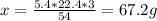 x= \frac{5.4 * 22.4 * 3}{54} = 67.2 g