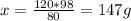 x= \frac{120*98}{80} = 147g