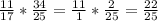 \frac{11}{17} * \frac{34}{25} = \frac{11}{1} * \frac{2}{25} = \frac{22}{25}