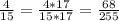 \frac{4}{15} = \frac{4*17}{15*17} = \frac{68}{255}