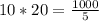 10*20=\frac{1000}{5}