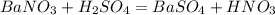 BaNO_{3} + H_{2}SO_{4}=BaSO_{4} +HNO_{3}