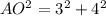 AO^2=3^2+4^2