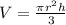 V= \frac{\pi r^2h}{3}