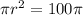 \pi r^2=100 \pi