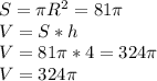 S= \pi R ^{2} =81 \pi \\ V=S*h \\ V=81 \pi *4=324 \pi \\ V=324 \pi