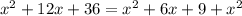 x^{2} + 12x + 36 = x^{2} + 6x + 9 + x^{2}