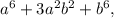 a^6+3a^2b^2+b^6,