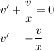 v'+ \dfrac{v}{x} =0\\ \\ v'=- \dfrac{v}{x}