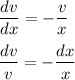 \dfrac{dv}{dx} =- \dfrac{v}{x} \\ \\ \dfrac{dv}{v} =-\dfrac{dx}{x}