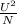 \frac{ U^{2} }{N}