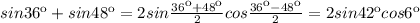 sin36к+sin48к=2sin \frac{36к+48к}{2}cos \frac{36к-48к}{2} =2sin42кcos6к