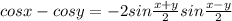 cosx-cosy=-2sin \frac{x+y}{2}sin \frac{x-y}{2}