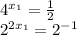 4^{x_1}= \frac{1}{2} \\ 2^{2x_1}= 2^{-1}