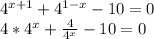 4^{x+1 }+ 4^{1-x} - 10=0 \\ 4*4^{x}+ \frac{4}{4^x} - 10=0