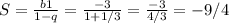 S= \frac{b1}{1-q}= \frac{-3}{1+1/3} = \frac{-3}{4/3}=-9/4