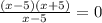 \frac{(x-5)(x+5)}{x-5} =0