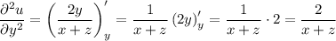 \dfrac{\partial^2 u }{\partial y^2} =\left(\dfrac{2y}{x+z}\right)'_y= \dfrac{1}{x+z} \left(2y\right)'_y= \dfrac{1}{x+z} \cdot2= \dfrac{2}{x+z}