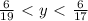 \frac{6}{19}\ \textless \ y\ \textless \ \frac{6}{17}