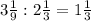 3 \frac{1}{9} : 2\frac{1}{3} = 1 \frac{1}{3}