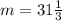 m=31 \frac{1}{3}