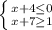 \left \{ {{x+4 \leq 0} \atop {x+7 \geq 1}} \right.