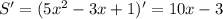 S'=(5x^2-3x+1)'=10x-3