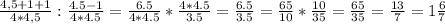 \frac{4,5+1+1}{4*4,5}: \frac{4.5-1}{4*4.5}= \frac{6.5}{4*4.5} * \frac{4*4.5}{3.5} = \frac{6.5}{3.5}= \frac{65}{10} * \frac{10}{35}= \frac{65}{35}= \frac{13}{7}=1 \frac{6}{7}