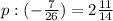 p:(- \frac{7}{26} ) = 2 \frac{11}{14}