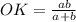 OK= \frac{ab}{a+b}