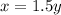 x=1.5y