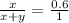 \frac{x}{x+y} = \frac{0.6}{1}