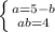 \left \{ {{a=5-b} \atop {ab=4}} \right.