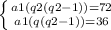 \left \{ {{a1(q2(q2-1))=72} \atop {a1(q(q2-1))=36}} \right.